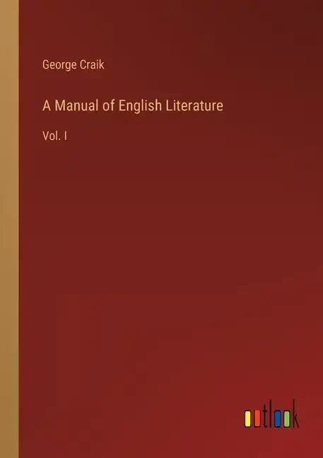 A Manual of English Literature: Vol. I - Paperback