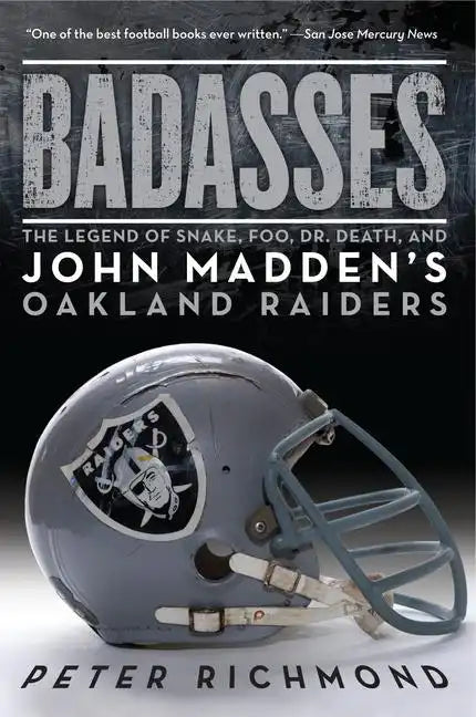 Badasses: The Legend of Snake, Foo, Dr. Death, and John Madden's Oakland Raiders - Paperback