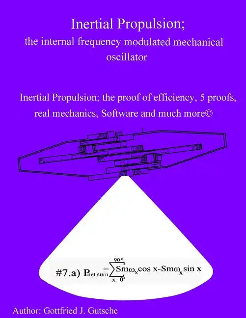 Inertial Propulsion; the internal frequency modulated mechanical oscillator: Inertial Propulsion; the proof of efficiency, 2 kinematic proofs, 5 mecha - Paperback
