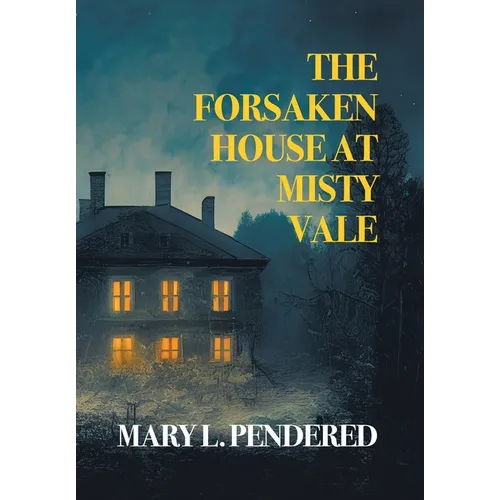 The Forsaken House at Misty Vale - Hardcover