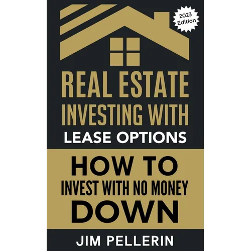 Real Estate Investing with Lease Options - Investing in Real Estate with No Money Down - Paperback