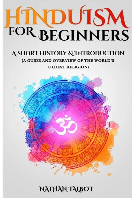 Hinduism for Beginners: A Short History and Introduction (A Guide and Overview of the World's Oldest Religion) - Paperback