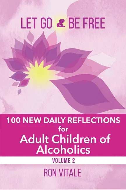 Let Go and Be Free: 100 New Daily Reflections for Adult Children of Alcoholics - Paperback
