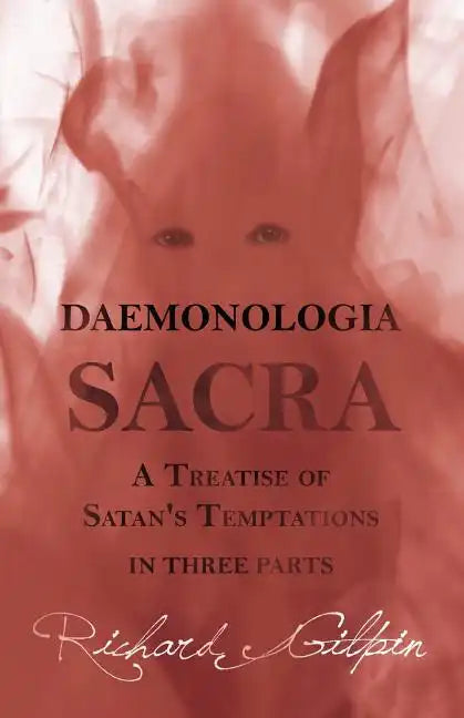 Daemonologia Sacra; or A Treatise of Satan's Temptations - in Three Parts - Paperback