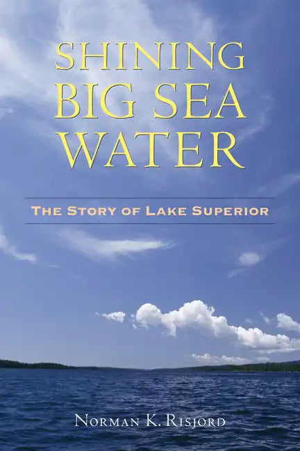 Shining Big Sea Water: The Story of Lake Superior - Paperback