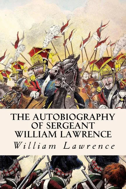 The Autobiography of Sergeant William Lawrence - Paperback