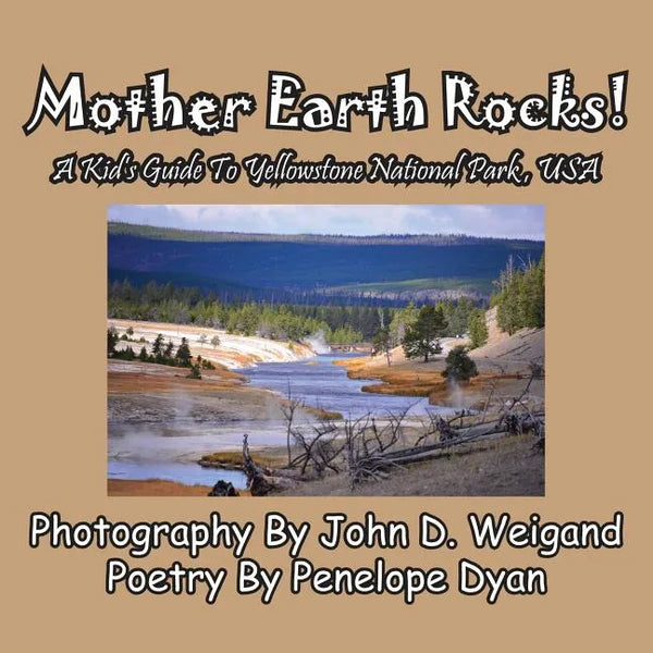 Mother Earth Rocks! a Kid's Guide to Yellowstone National Park, USA - Paperback