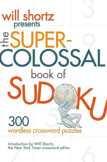 Will Shortz Presents The Super-Colossal Book of Sudoku - Paperback