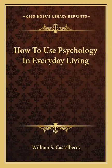 How to Use Psychology in Everyday Living - Paperback