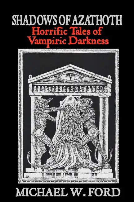 Shadows of Azathoth: Horrific Tales of Vampiric Darkness - Paperback