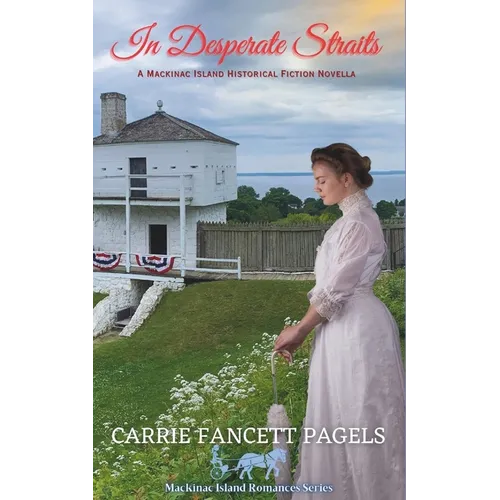 In Desperate Straits: A Mackinac Island Novella & Historical Romance - Paperback