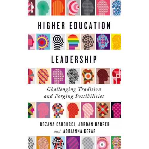 Higher Education Leadership: Challenging Tradition and Forging Possibilities - Paperback