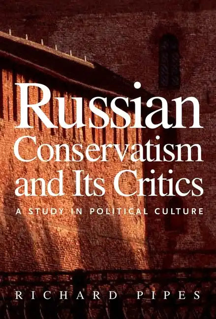 Russian Conservatism and Its Critics: A Study in Political Culture - Paperback