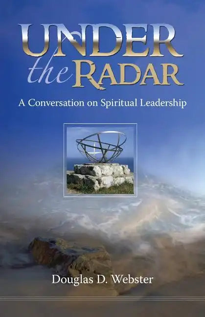 Under the Radar: A Conversation on Spiritual Leadership - Paperback