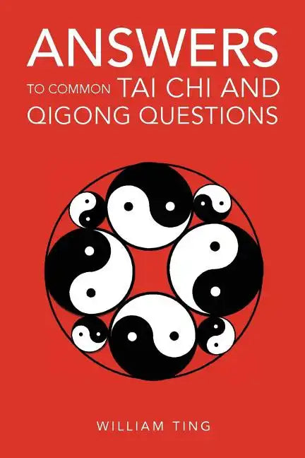 Answers to Common Tai Chi and Qigong Questions - Paperback