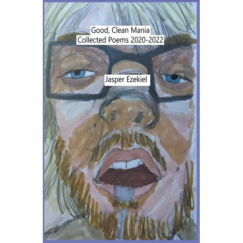 Good, Clean Mania: Collected Poems 2020-2022 - Paperback
