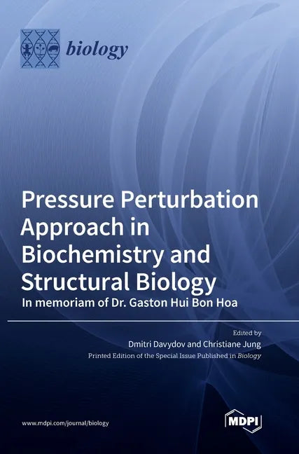Pressure Perturbation Approach in Biochemistry and Structural Biology. In memoriam of Dr. Gaston Hui Bon Hoa - Hardcover