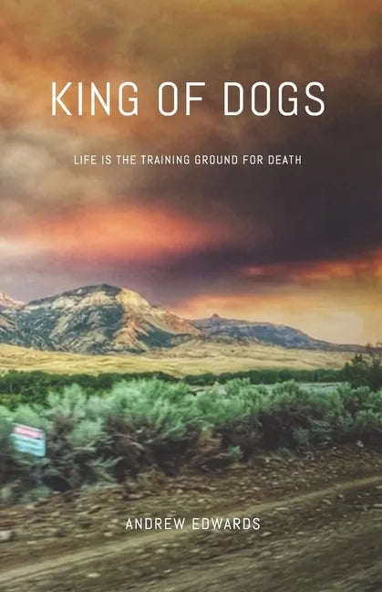 King of Dogs: Life is the training ground for death. - Paperback