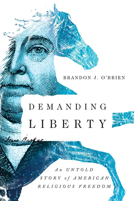 Demanding Liberty: An Untold Story of American Religious Freedom - Paperback