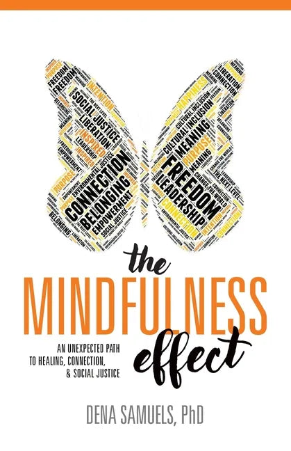 The Mindfulness Effect: An Unexpected Path to Healing, Connection and Social Justice - Paperback