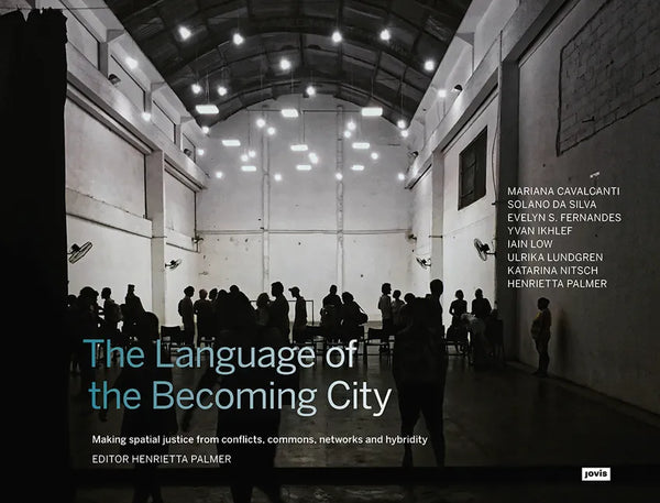 The Language of the Becoming City: Making Spatial Justice from Conflicts, Commons, Networks and Hybridity - Paperback