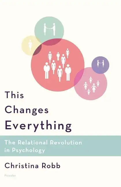 This Changes Everything: The Relational Revolution in Psychology - Paperback