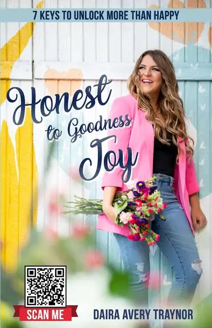 Honest to Goodness Joy: 7 Keys to Unlock More Than Happy - Paperback