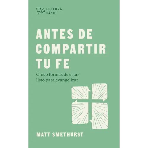 Antes de Compartir Tu Fe: Cinco Formas de Estar Listo Para Evangelizer - Paperback