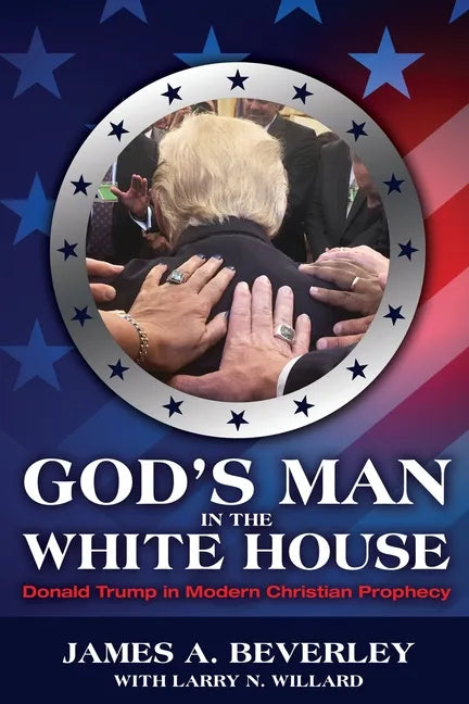 God's Man in the White House: Donald Trump in Modern Christian Prophecy - Paperback