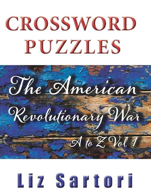 The American Revolutionary War Crossword Puzzles: A to Z, Volume 1 - Paperback