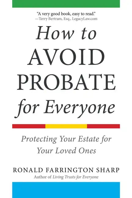 How to Avoid Probate for Everyone: Protecting Your Estate for Your Loved Ones - Paperback