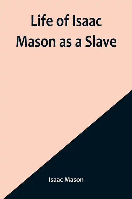 Life of Isaac Mason as a Slave - Paperback