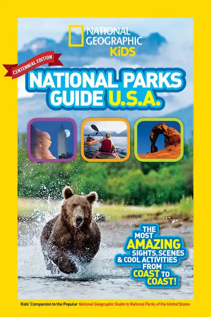 National Geographic Kids National Parks Guide USA Centennial Edition: The Most Amazing Sights, Scenes, and Cool Activities from Coast to Coast! - Paperback