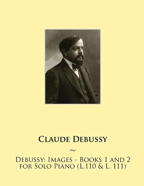 Debussy: Images - Books 1 and 2 for Solo Piano (L.110 & L. 111) - Paperback