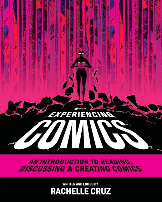 Experiencing Comics: An Introduction to Reading, Discussing, and Creating Comics - Paperback