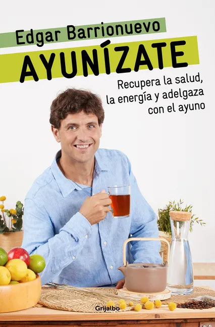 Ayunízate: Recupera La Salud, Llénate de Energía Y Adelgaza Con El Ayuno. / The Fasting Book - Paperback