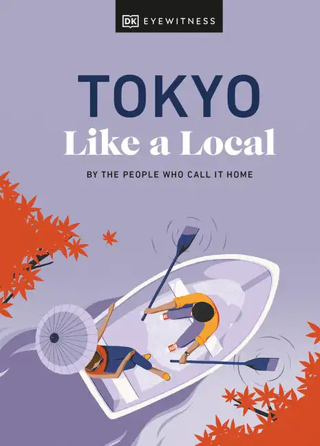 Tokyo Like a Local: By the People Who Call It Home - Hardcover