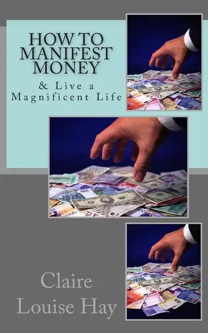 How to Manifest Money: & Live a Magnificent Life - Paperback