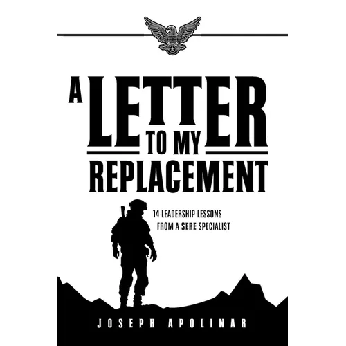 A Letter to My Replacement: 14 Leadership Lessons from a SERE Specialist - Paperback