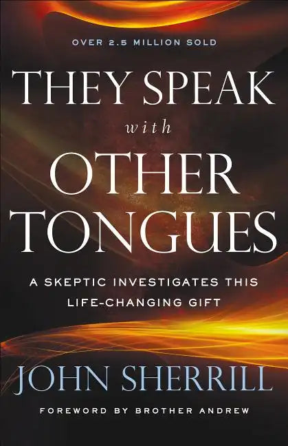 They Speak with Other Tongues: A Skeptic Investigates This Life-Changing Gift - Paperback