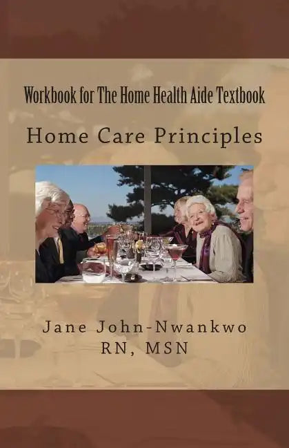 Workbook for The Home Health Aide Textbook: Home Care Principles - Paperback