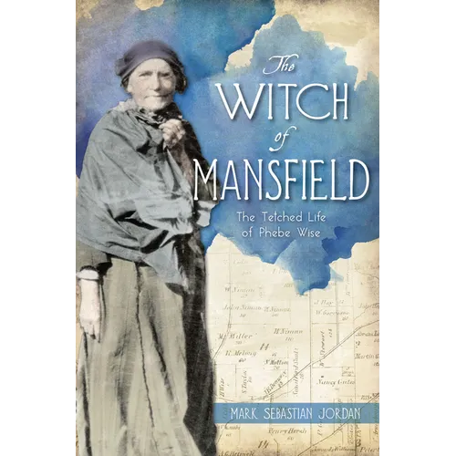 The Witch of Mansfield: The Tetched Life of Phebe Wise - Paperback