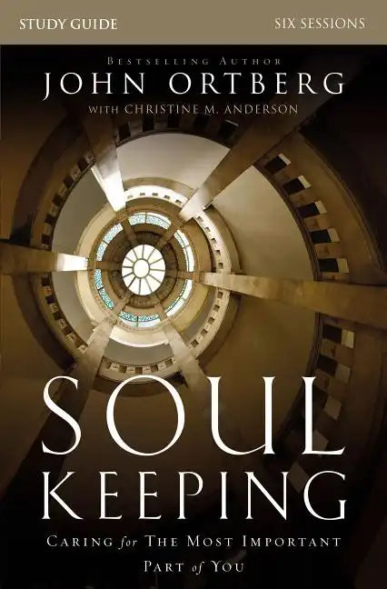 Soul Keeping Bible Study Guide: Caring for the Most Important Part of You - Paperback