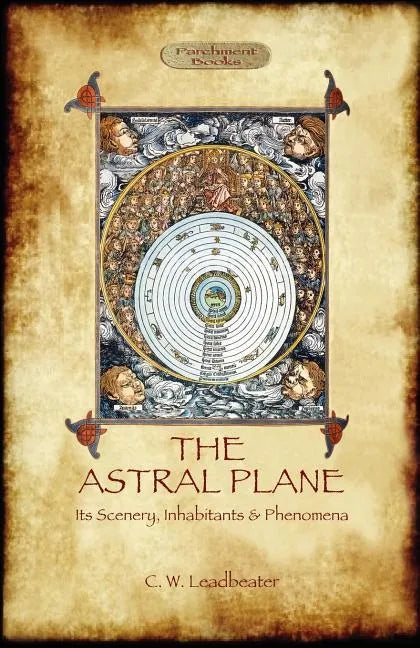 The Astral Plane- its scenery, inhabitants & phenomena - Paperback