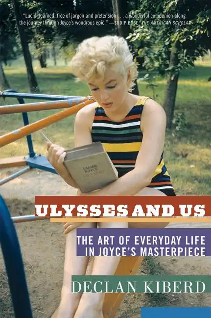 Ulysses and Us: The Art of Everyday Life in Joyce's Masterpiece - Paperback