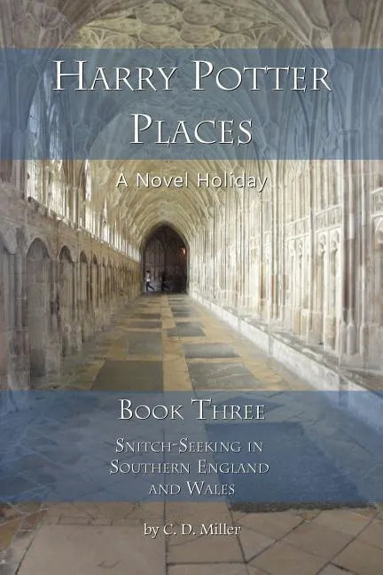 Harry Potter Places Book Three - Snitch-Seeking in Southern England and Wales - Paperback