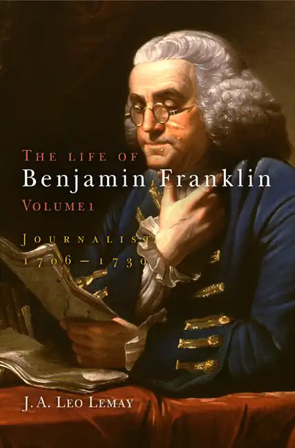 The Life of Benjamin Franklin, Volume 1: Journalist, 176-173 - Hardcover