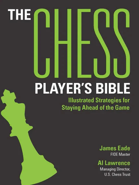 The Chess Player's Bible: Illustrated Strategies for Staying Ahead of the Game - Paperback