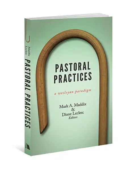Pastoral Practices: A Wesleyan Paradigm - Paperback