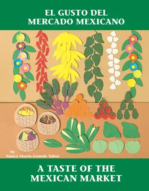 El Gusto del Mercado Mexicano / A Taste of the Mexican Market (Spanish Bilingual Edition) - Paperback